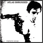 Atlas Shrugged - Vigilante Songs