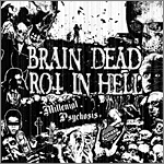 Brain Dead/Rot in Hell - Millennial Psychosis - split