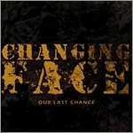 Changing Face - Our Last Chance