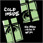 Cold Inside - The Things I Failed to Tell You