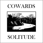 Cowards - Solitude