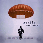 Gentle Veincut - Concrete Landing