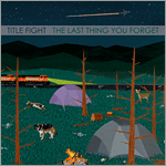 Title Fight - The Last Thing You Forget