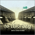 To This Day - Chapter 1: Between the Bridges