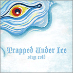 Trapped Under Ice - Stay Cold