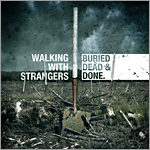 Walking With Strangers - Buried, Dead & Done.